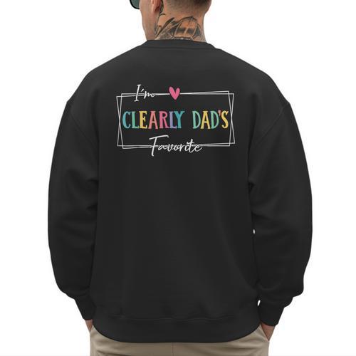 I'm Clearly Dad's Favorite Favorite Child And Son Daughter Men's Sweatshirt Back Print - Father's Day Fun