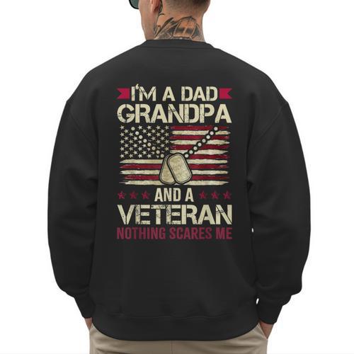 I'm a Dad Grandpa And a Veteran Nothing Scares Me Men's Sweatshirt Back Print - Father's Day Fun