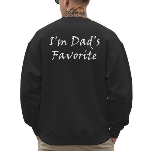 I'm Dad's Favorite T-Shirt Men's Sweatshirt Back Print - Father's Day Fun
