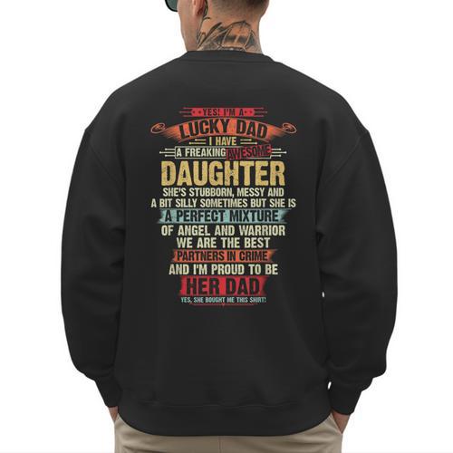 I'm A Lucky Dad I Have A Awesome Daughter She's Stubborn Men's Sweatshirt Back Print - Father's Day Fun