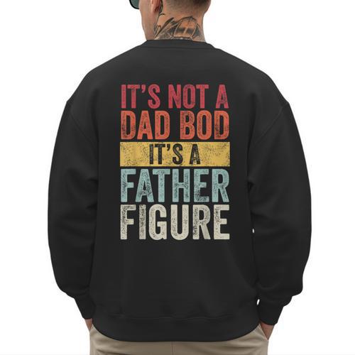 It's Not A Dad Bod It's A Father Figure Retro VintageShort Sleeve Men's Sweatshirt Back Print - Father's Day Fun