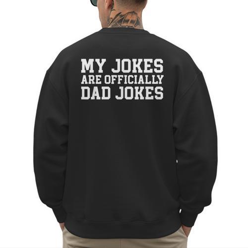 My Jokes Are Officially Dad Jokes Pregnancy Announcement Men's Sweatshirt Back Print - Father's Day Fun