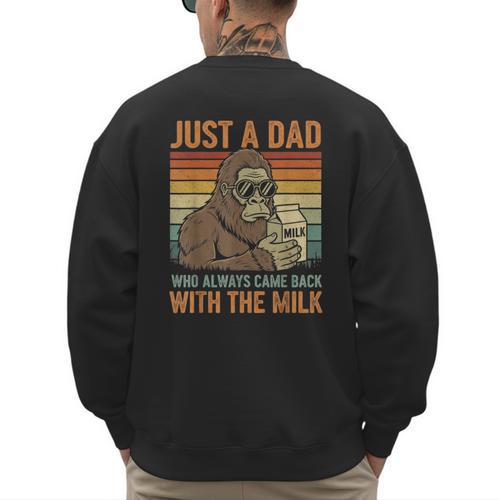 Just A Dad Who Always Came Back With The Milk Daddy Men's Sweatshirt Back Print - Father's Day Fun