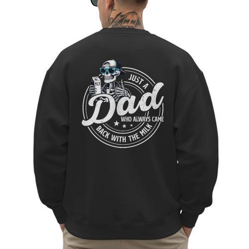 Just A Dad Who Always Came Back With The Milk Men's Sweatshirt Back Print - Father's Day Fun