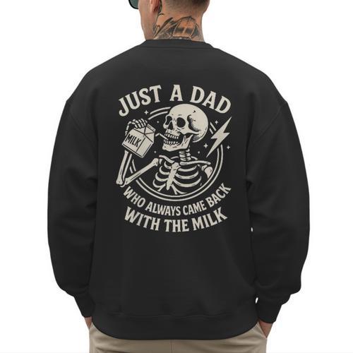 Just A Dad Who Always Came Back Skeleton Fathers Day Men's Sweatshirt Back Print - Father's Day Fun