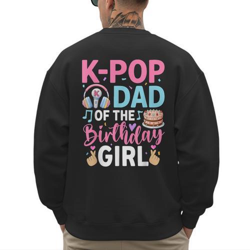 K-Pop Dad Of The Birthday Girl Men's Sweatshirt Back Print - Father's Day Fun