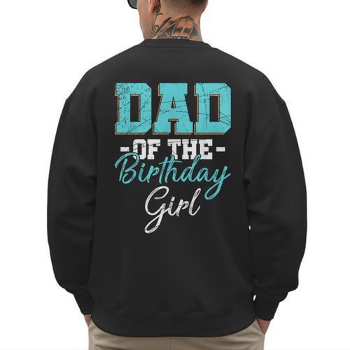 Kids Birthday Party Parent Birthday Girl Father Daddy Dad Men's Sweatshirt Back Print - Father's Day Fun