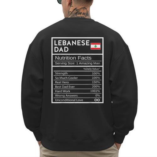 Lebanese Dad Nutrition Facts National Pride For Dad Men's Sweatshirt Back Print - Father's Day Fun