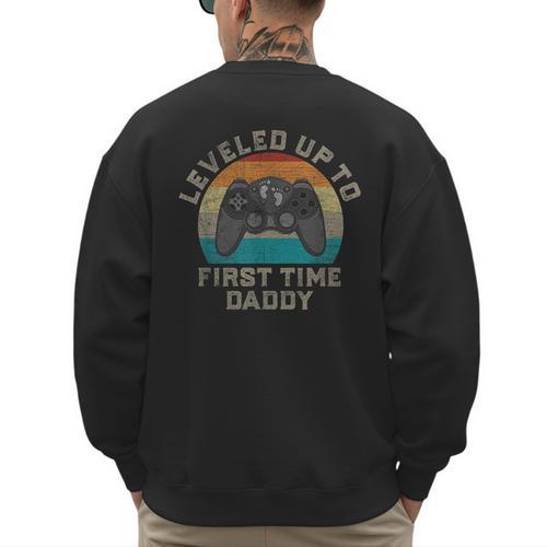 I Leveled Up To First Time Daddy Soon To Be Dad Men's Sweatshirt Back Print - Father's Day Fun