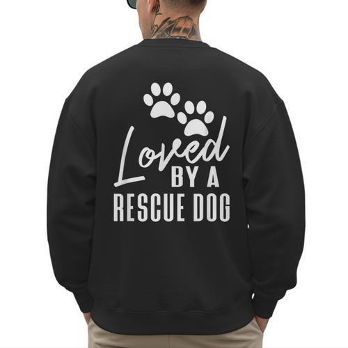 Loved By A Rescue Dog Foster Mom Rescue Dad Men's Sweatshirt Back Print - Father's Day Fun