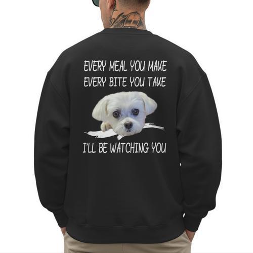 Maltese Dog Watching Owner Quote Puppy Mom Dad Men Women Girls Kids Men's Sweatshirt Back Print - Father's Day Fun