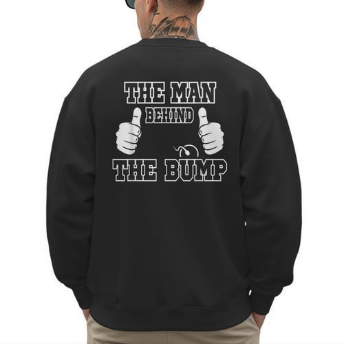 The Man Behind The Bump Baby Shower Shirts For Mom And Dad Men's Sweatshirt Back Print - Father's Day Fun