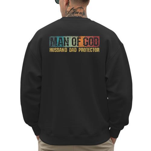 Man Of God Husband Dad Protector Christian Faith Fathers Day Men's Sweatshirt Back Print - Father's Day Fun