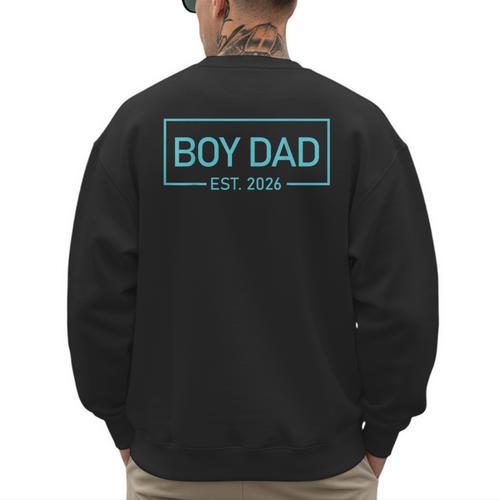 Men Boy Dad Est 2026 Newborn Daddy Father Baby Boy Son Men's Sweatshirt Back Print - Father's Day Fun