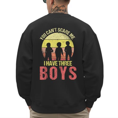 Mom Of 3 Boys Dad I Have Three Boys Dad Of 3 Boys Mom Of 3 Men's Sweatshirt Back Print - Father's Day Fun