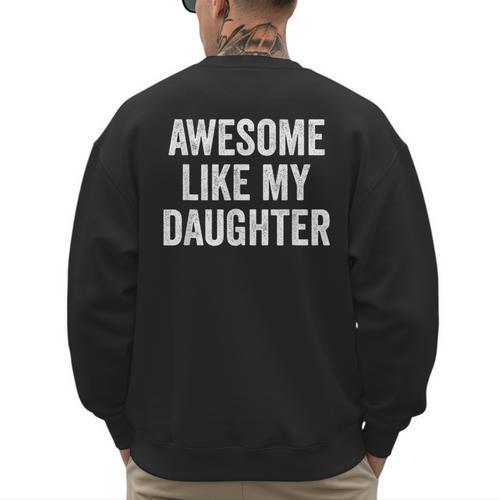 Mom Dad Awesome Like My Daughter Men's Sweatshirt Back Print - Father's Day Fun
