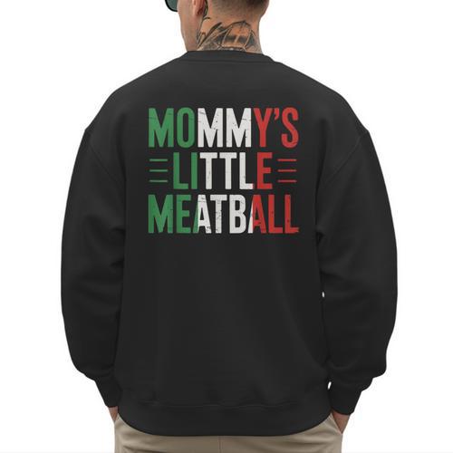 Mommy's Little Meatball Italian Quote Family Dad Mom Kids Men's Sweatshirt Back Print - Father's Day Fun