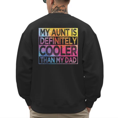 Nephew Niece My Aunt Is Cooler Than My Dad Men's Sweatshirt Back Print - Father's Day Fun