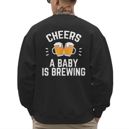 New Dad Baby Shower Cheers A Baby Is Brewing Men's Sweatshirt Back Print - Father's Day Fun