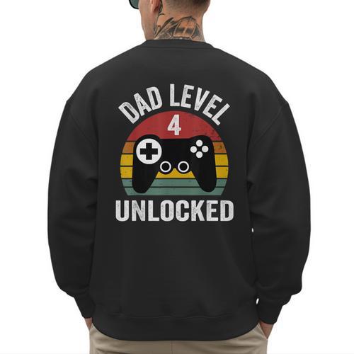 New Dad Shirt Dad Level 4 Unlocked For 4 Kids Gaming Men's Sweatshirt Back Print - Father's Day Fun