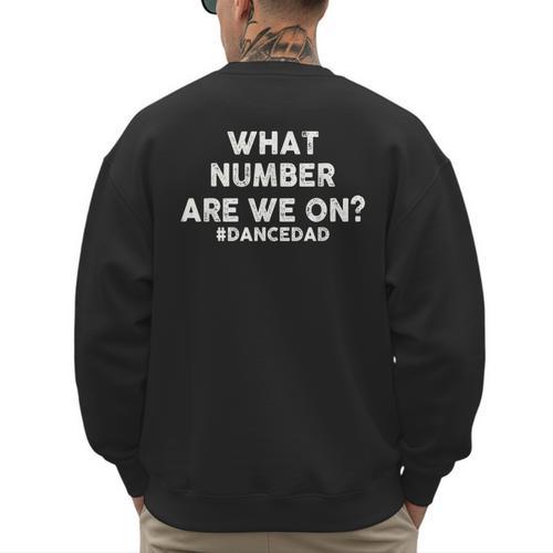 What Number Are We On Dance Dad Men's Sweatshirt Back Print - Father's Day Fun