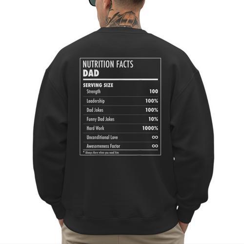 Nutrition Facts Dad Father's Day Shirt For Men Dad Men's Sweatshirt Back Print - Father's Day Fun