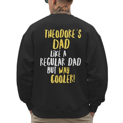 Theodore's Dad Text Men Boys Men's Sweatshirt Back Print - Father's Day Fun
