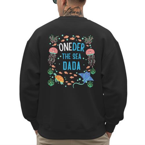 OneDer The Sea Dada 1st Birthday Dad Matching Men's Sweatshirt Back Print - Father's Day Fun