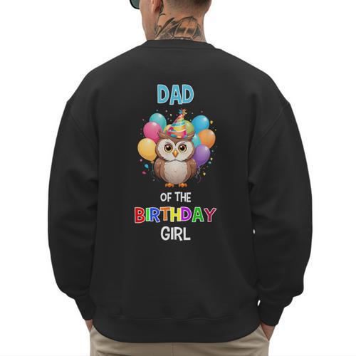 Owl Dad Birthday Party Dad Of The Birthday Girl Owl Men's Sweatshirt Back Print - Father's Day Fun