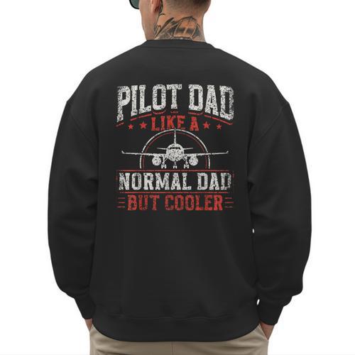 Pilot Dad Like A Normal Dad But Cooler Plane Aviator Pilot Men's Sweatshirt Back Print - Father's Day Fun