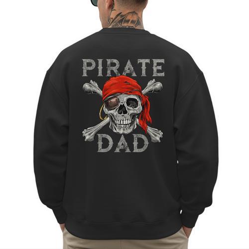 Pirate Dad Shirt Jolly Roger Crossbones Skull Halloween Men's Sweatshirt Back Print - Father's Day Fun