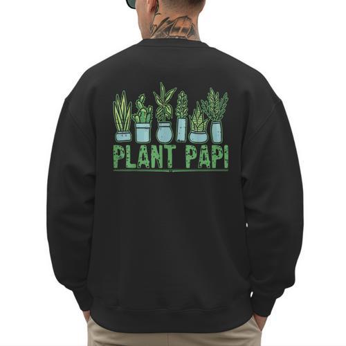 Plant Papi Daddy Father Gardener Gardening Father’s Day Men's Sweatshirt Back Print - Father's Day Fun