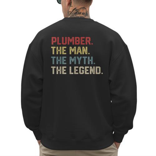 Plumber The Man The Myth The Legend Dad Hero Men's Sweatshirt Back Print - Father's Day Fun