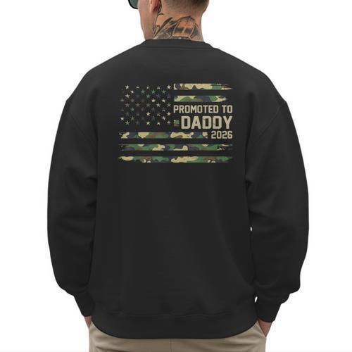 Promoted To Daddy Est 2026 Camo USA Flag New Dad 2026 Men's Sweatshirt Back Print - Father's Day Fun