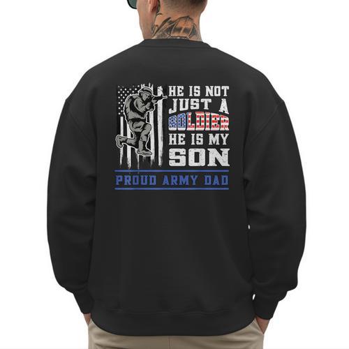 Proud Army Dad Soldier Son Patriotic Veterens Men's Sweatshirt Back Print - Father's Day Fun