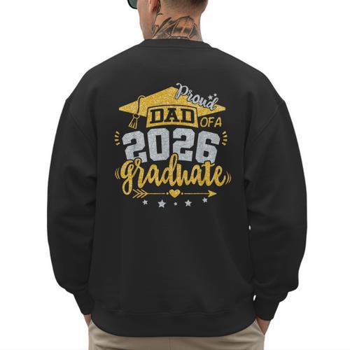 Proud Dad Of A 2026 Graduate Grad Senior Graduation Father Men's Sweatshirt Back Print - Father's Day Fun
