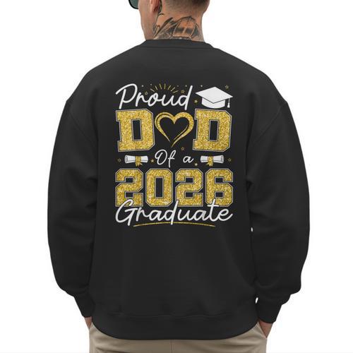 Proud Dad Of A 2026 Graduate Senior 2026 Grad Family Men's Sweatshirt Back Print - Father's Day Fun
