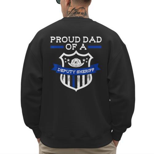 Proud Dad Of a Deputy Sheriff Deputy Sheriff Men's Sweatshirt Back Print - Father's Day Fun
