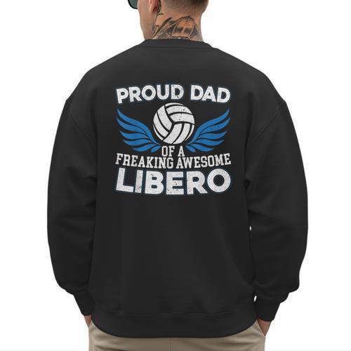 Proud Dad Of A Freaking Awesome Libero Volleyball Father Men's Sweatshirt Back Print - Father's Day Fun