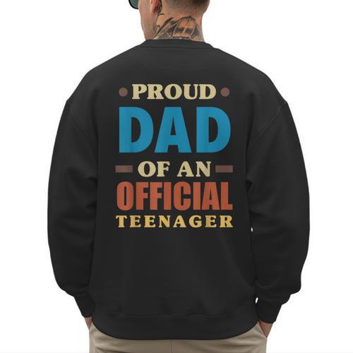 Proud Dad Of An Official Teenager 13th Birthday Family Men's Sweatshirt Back Print - Father's Day Fun