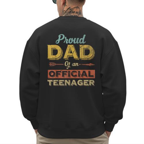 Proud Dad Of An Official Teenager 13th Birthday Son Daughter Men's Sweatshirt Back Print - Father's Day Fun