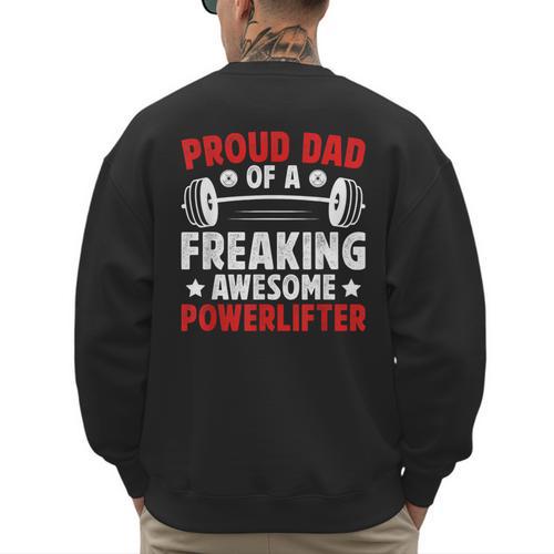 Proud Dad Of A Powerlifter Father Powerlifting Dad Men's Sweatshirt Back Print - Father's Day Fun
