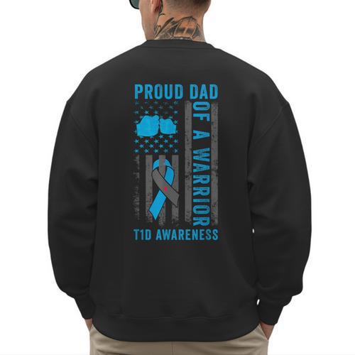 Proud Dad Of A T1D Warrior Type 1 Diabetes Awareness Men's Sweatshirt Back Print - Father's Day Fun