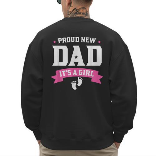 Proud New Dad Its A Girl Baby Gender Announcement Men's Sweatshirt Back Print - Father's Day Fun