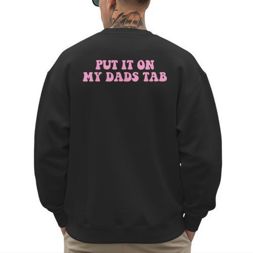Put It On My Dads Tab Men's Sweatshirt Back Print - Father's Day Fun