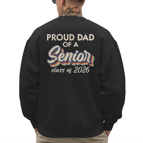 Retro Proud Dad Of a Senior Class Of 2026 Senior Dad 2026 Men's Sweatshirt Back Print - Father's Day Fun