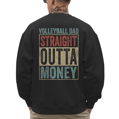 Retro Volleyball Dad Straight Outta Money Men's Sweatshirt Back Print - Father's Day Fun