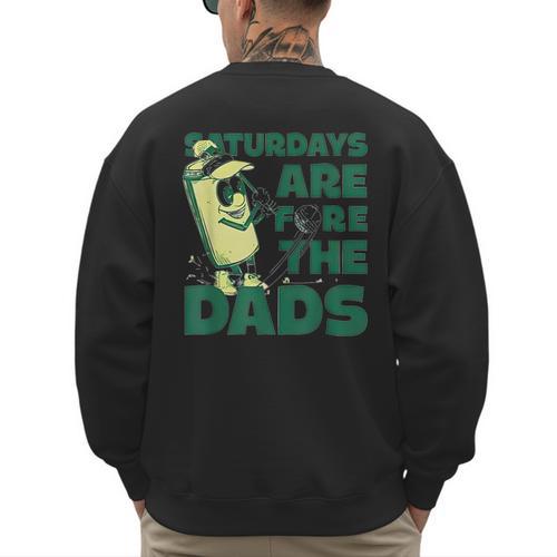 Saturdays Are Fore The Dads Golf Men's Sweatshirt Back Print - Father's Day Fun