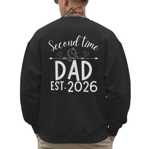 Second Time Dad Est 2026 Pregnancy Announcement Baby Daddy Men's Sweatshirt Back Print - Father's Day Fun