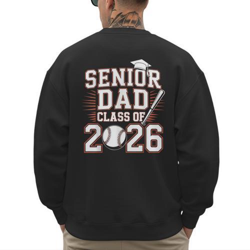 Senior Dad Class Of 2026 Graduate Baseball 2026 Graduation Men's Sweatshirt Back Print - Father's Day Fun